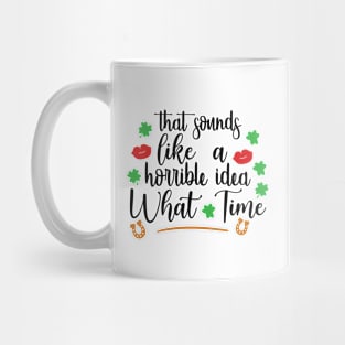 That Sounds Like A Horrible Idea, What Time Mug